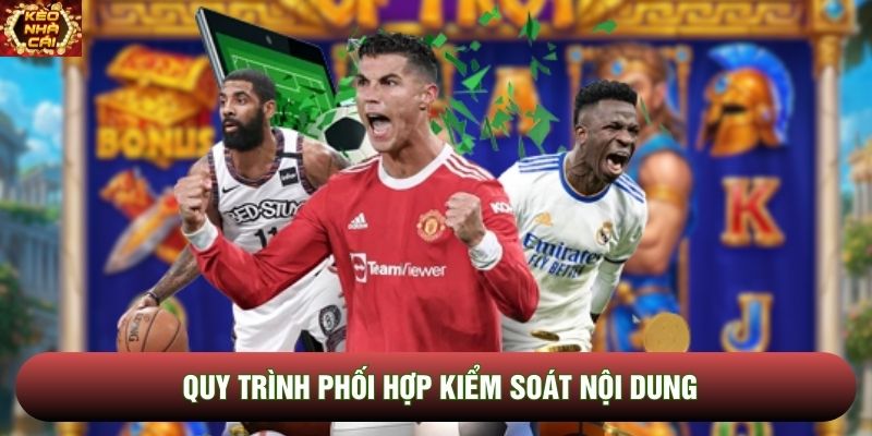  Quy trình phối hợp kiểm soát nội dung